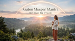 Guten Morgen Mantra – Sanfte Aktivierung & Energie für den Tag
